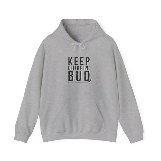 Keep Chirpin' Bud Adult Hoodie