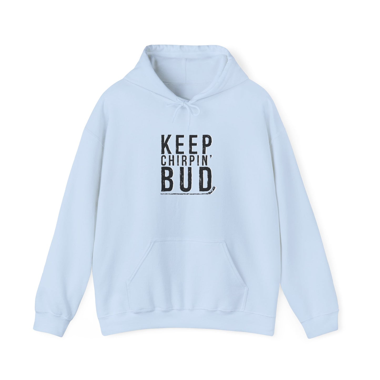 Keep Chirpin' Bud Adult Hoodie