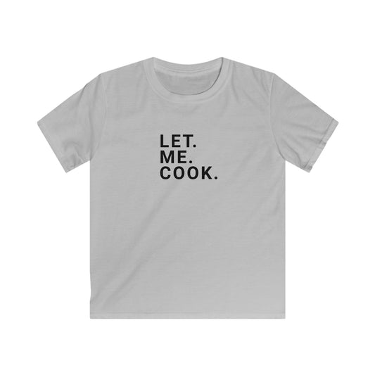 Let. Me Cook. Kids' T-Shirt