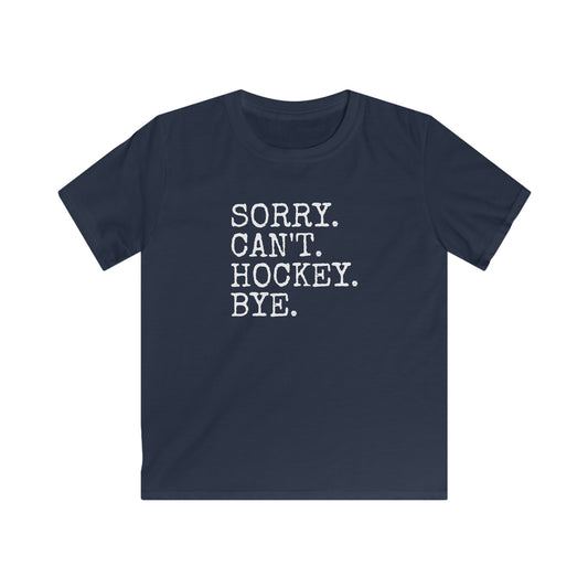 Sorry. Can't. Hockey. Bye Kids' T-Shirt