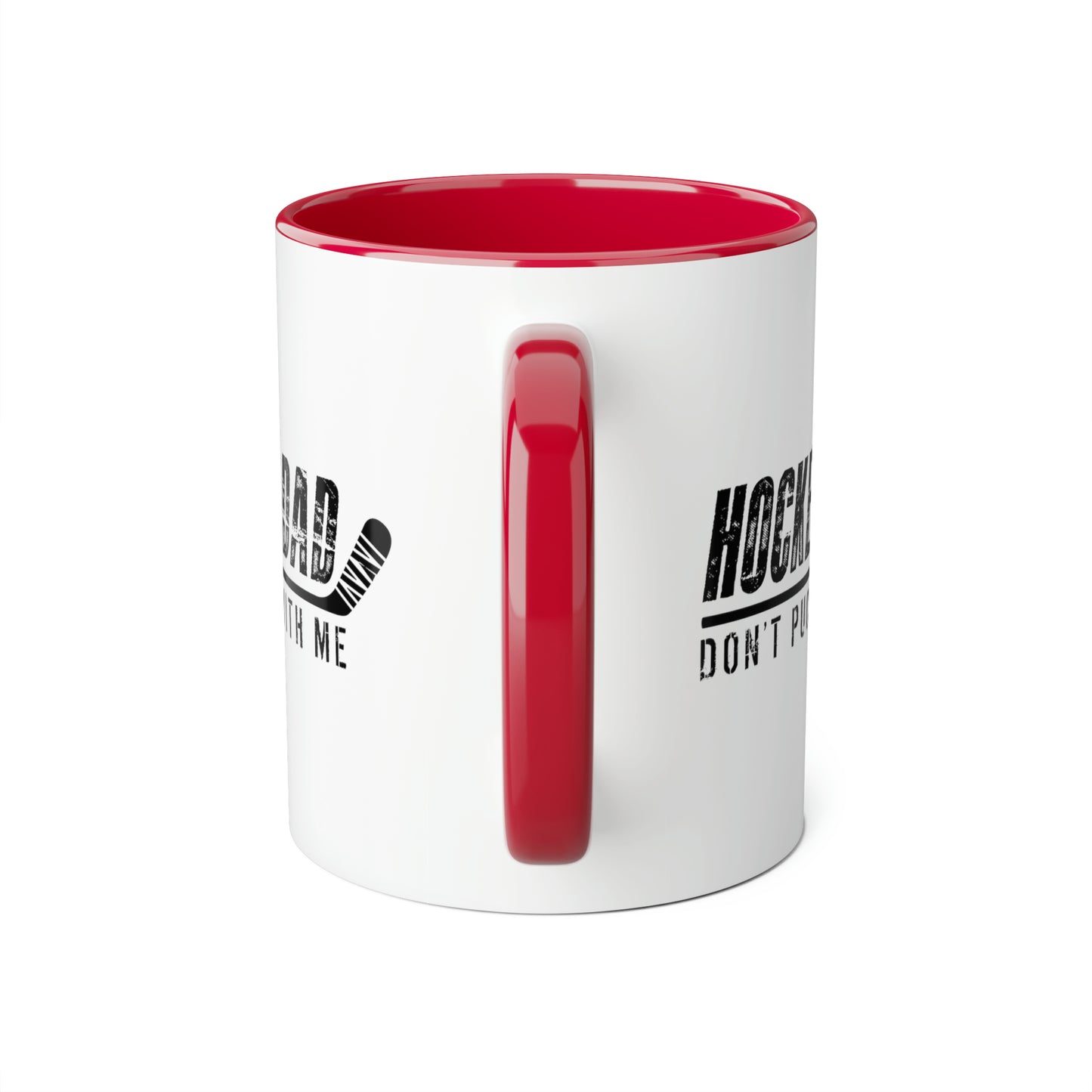 Hockey Dad - Don't Puck with Me Mugs, 11oz