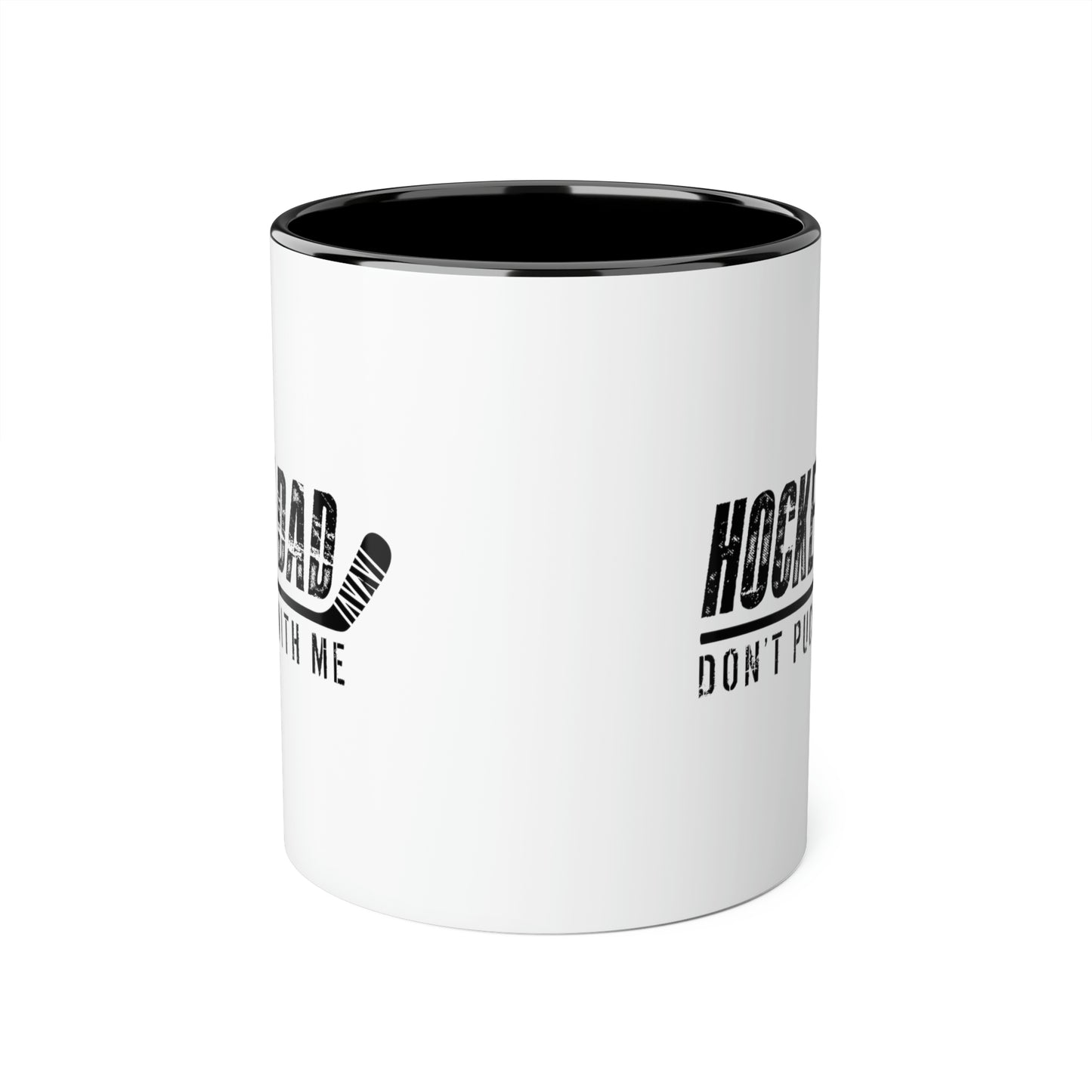 Hockey Dad - Don't Puck with Me Mugs, 11oz