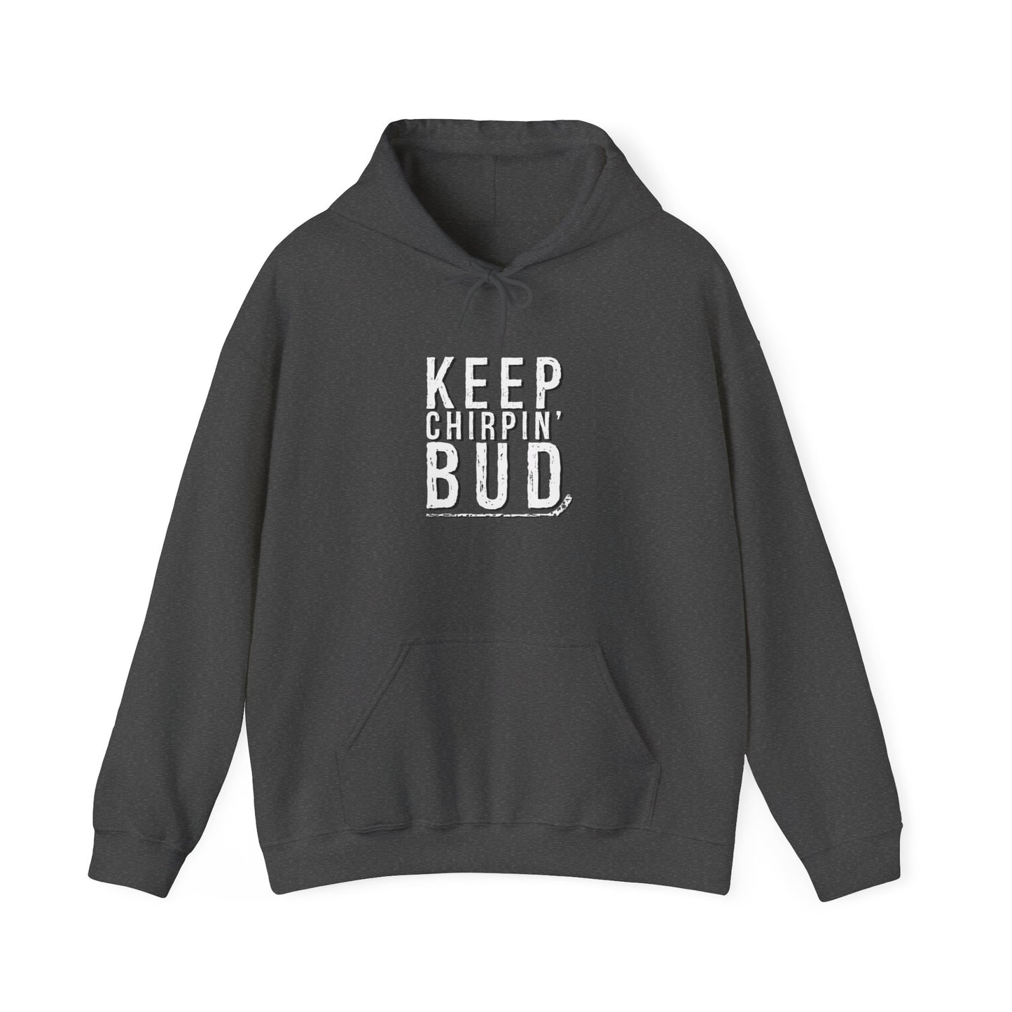 Keep Chirpin' Bud Adult Hoodie