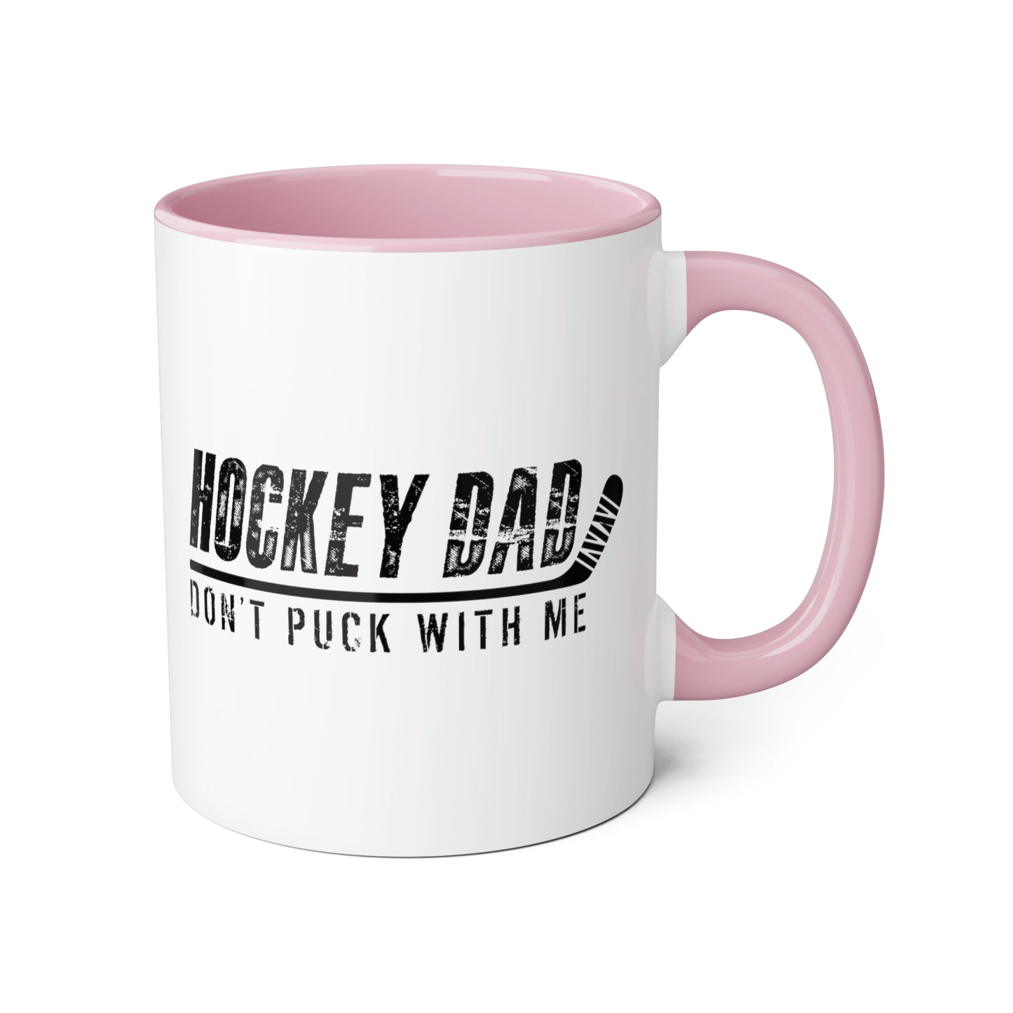 Hockey Dad - Don't Puck with Me Mugs, 11oz