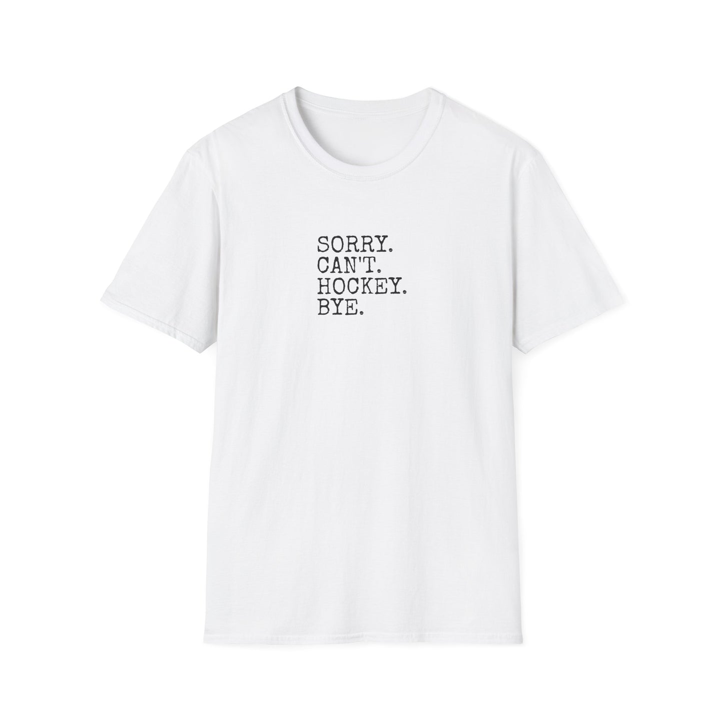 Sorry. Can't. Hockey. Bye. Men's T-Shirt
