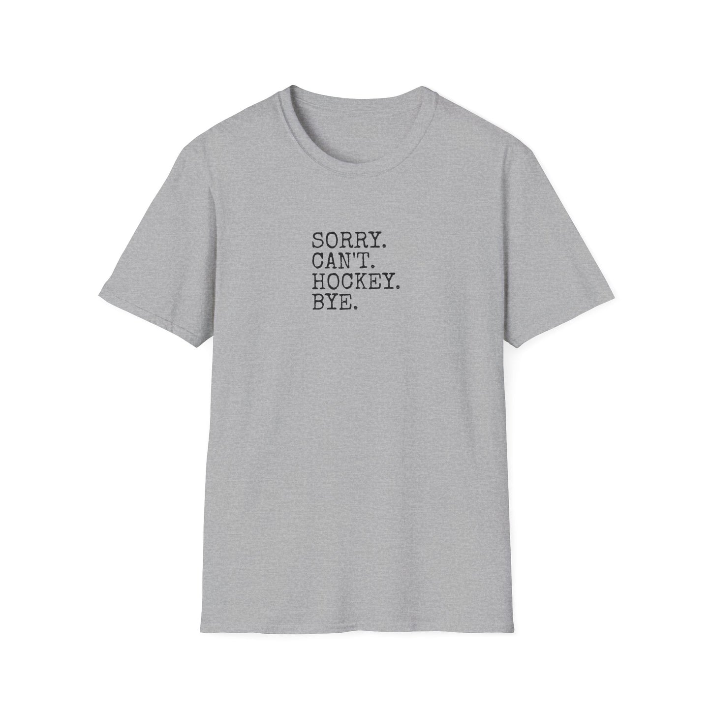 Sorry. Can't. Hockey. Bye. Men's T-Shirt