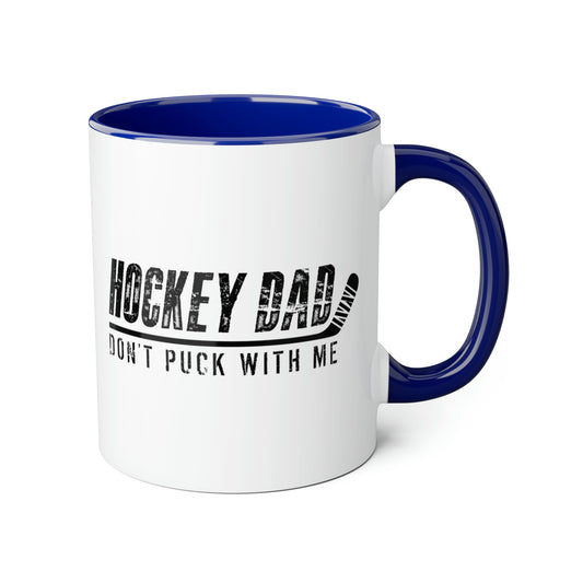 Hockey Dad - Don't Puck with Me Mugs, 11oz