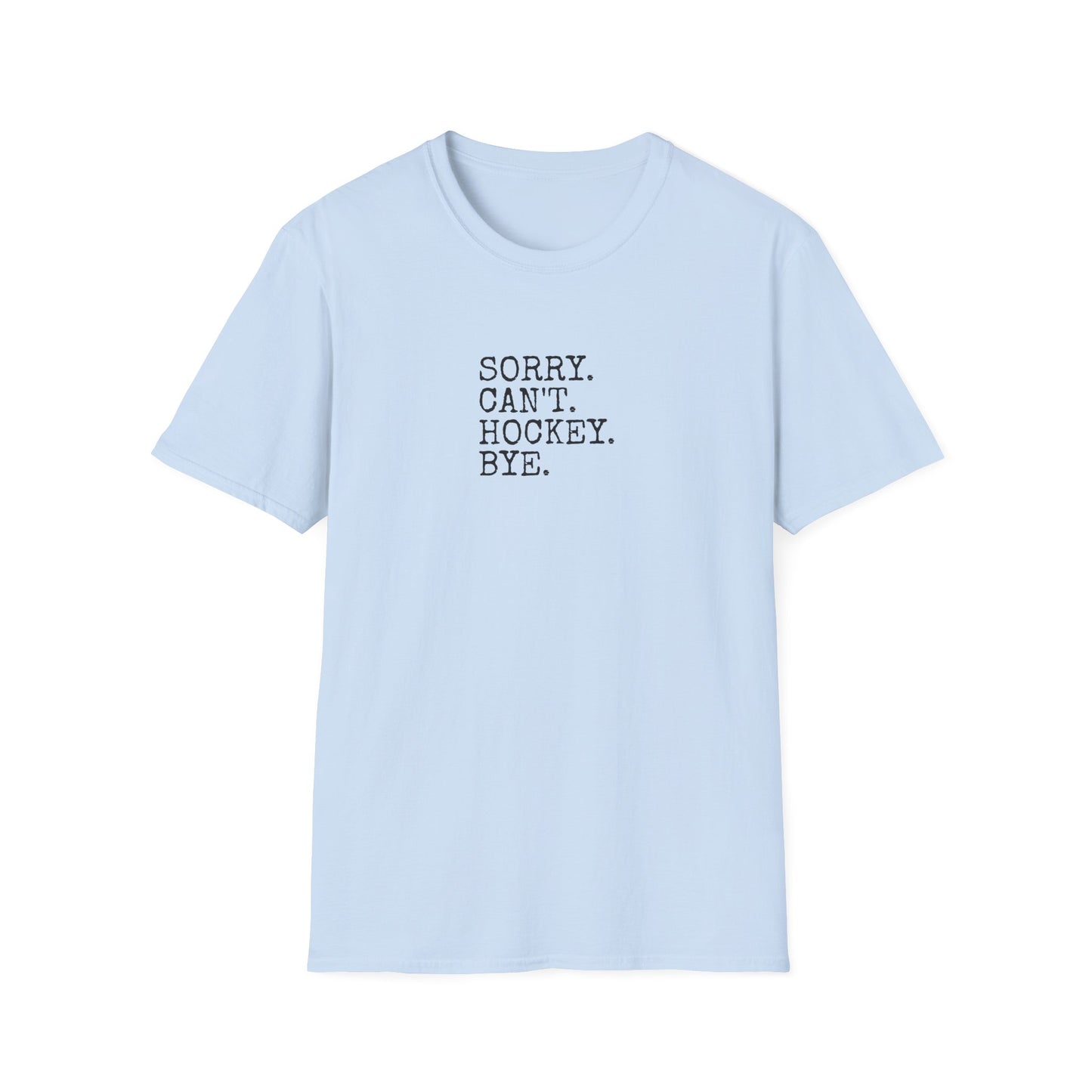 Sorry. Can't. Hockey. Bye. Men's T-Shirt