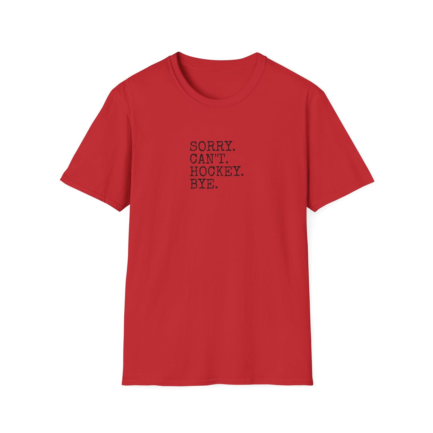 Sorry. Can't. Hockey. Bye. Men's T-Shirt